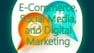 E-Commerce, Social Media, and Digital Marketing