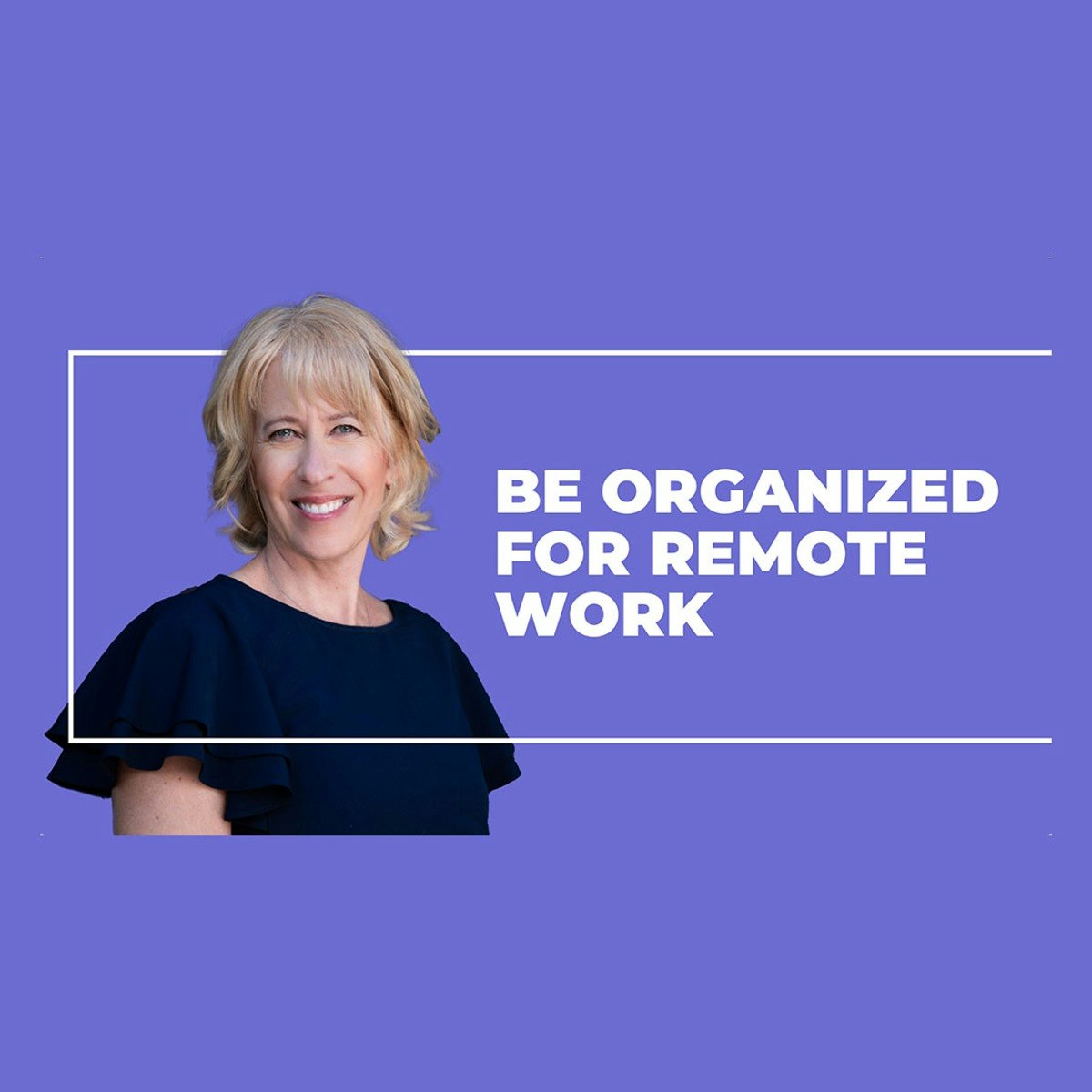 Staying Organized at Work and While Working Remotely