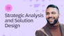 Strategic Analysis and Solution Design