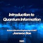 Introduction to Quantum Information by Korea Advanced Institute of Science and Technology(KAIST)