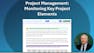 Project Management: Monitoring Key Project Elements