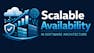 Scalable Availability in Software Architecture