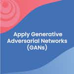 Apply Generative Adversarial Networks (GANs) by DeepLearning.AI