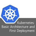Kubernetes: Basic Architecture and First Deployment by Coursera Project Network
