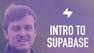 Intro to Supabase