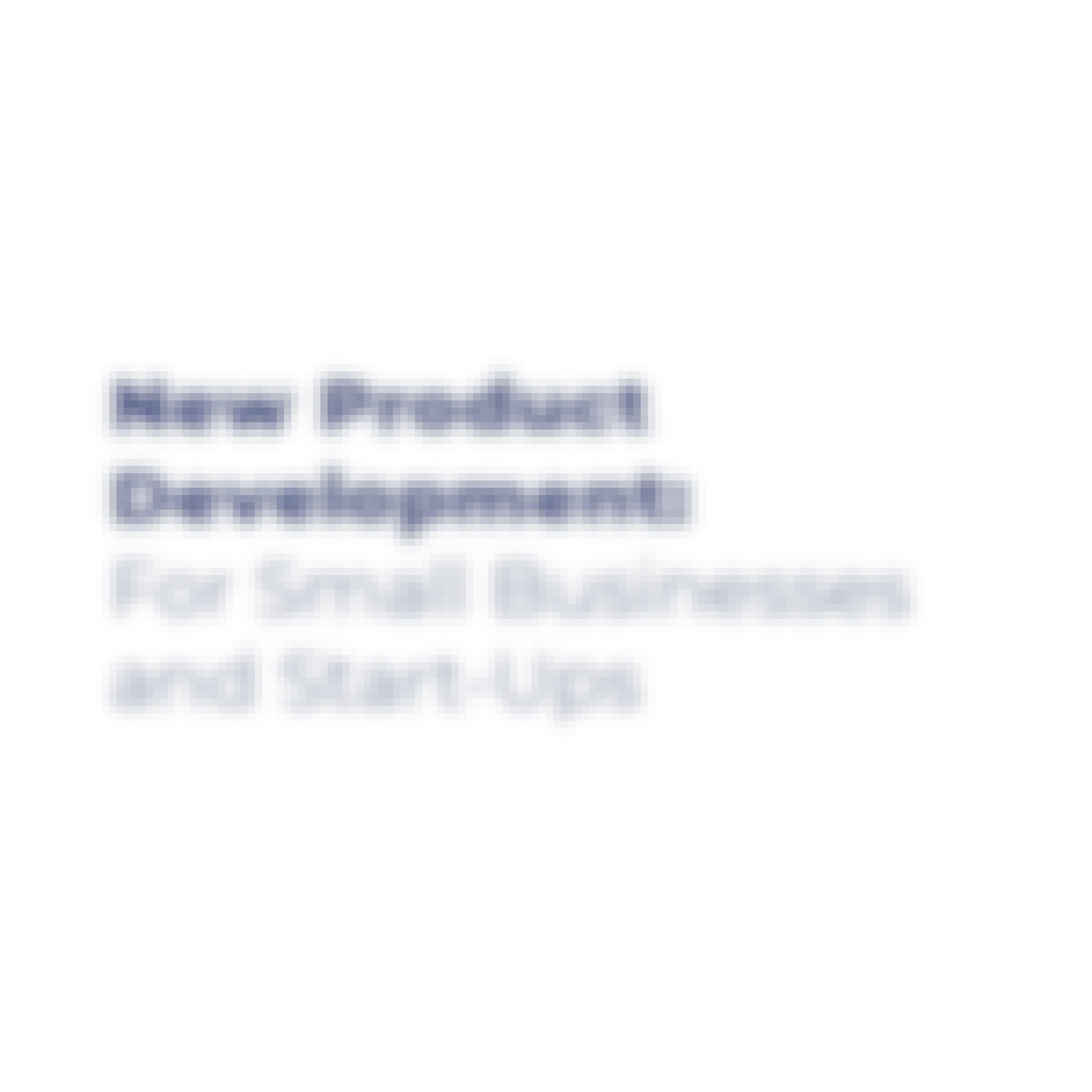 New Product Development For Small Businesses and Start-Ups