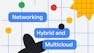 Networking in Google Cloud: Hybrid and Multicloud