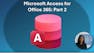 Microsoft Access for Office 365: Part 2
