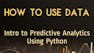 Intro to Predictive Analytics Using Python