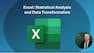 Excel: Statistical Analysis and Data Transformation
