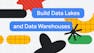 Build Data Lakes and Data Warehouses on Google Cloud