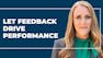 Using Feedback to Drive Performance