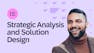 Strategic Analysis and Solution Design