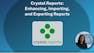 Crystal Reports: Enhancing, Importing, and Exporting Reports