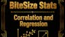 BiteSize Stats: Correlation and Regression Analysis