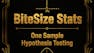 BiteSize Stats: Hypothesis Testing for Single Samples