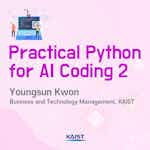 Practical Python for AI Coding 2 by Korea Advanced Institute of Science and Technology(KAIST)