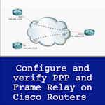 Configure and verify PPP and Frame Relay on Cisco Routers by Coursera Project Network