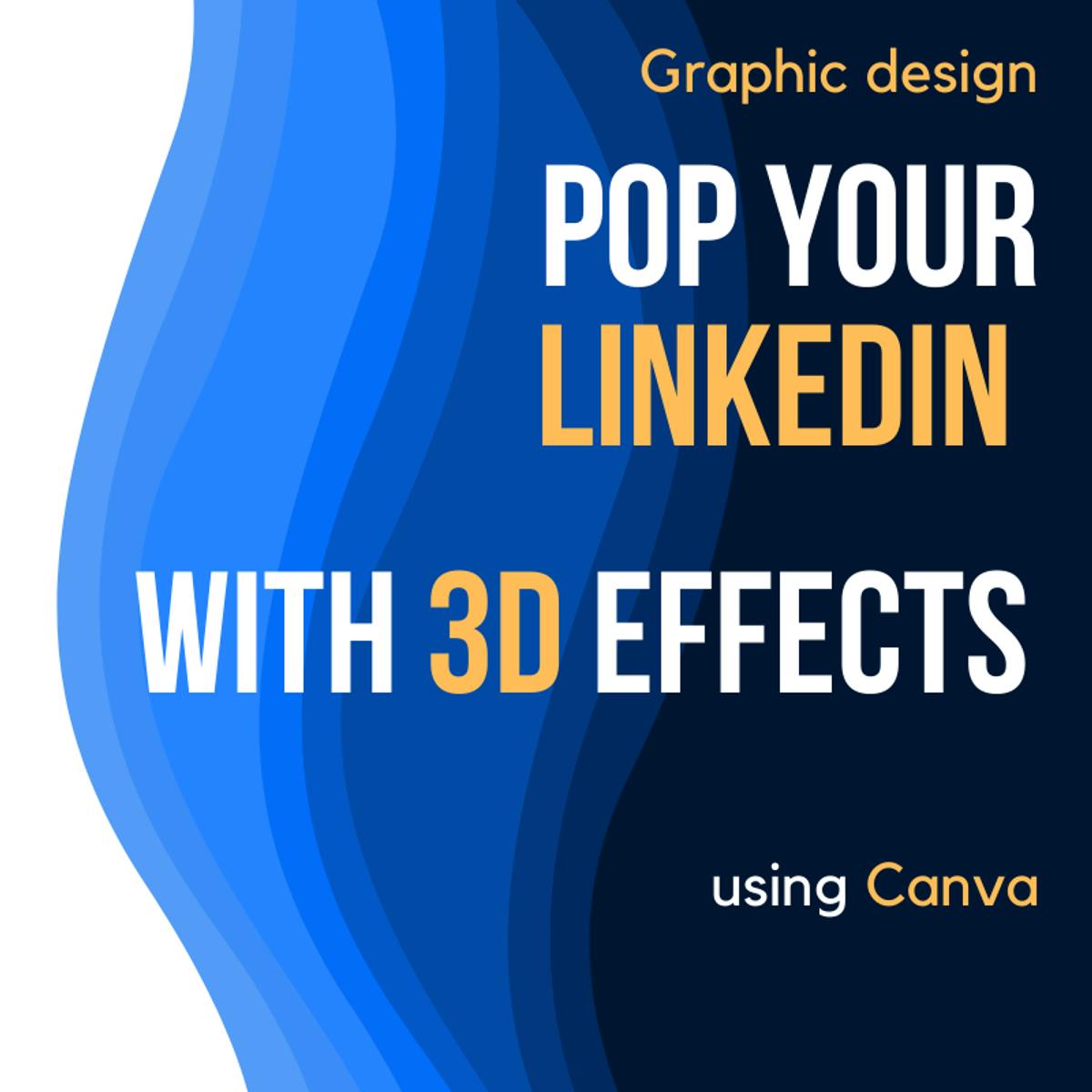 Graphic-design-pop-your-Linkedin-with-3D-effect-using-Canva.png?auto=format%2Ccompress\u0026dpr=2\u0026blur=200\u0026px=8\u0026max-w=320