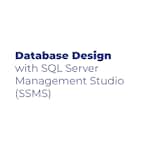 Database Design with SQL Server Management Studio (SSMS) by Coursera Project Network