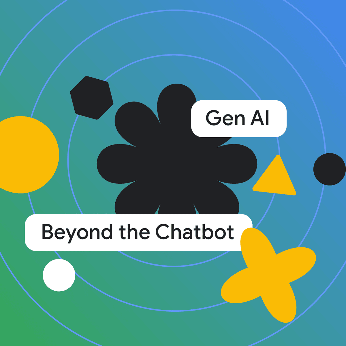 Gen AI: Beyond the Chatbot