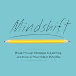 Mindshift: Break Through Obstacles to Learning and Discover Your Hidden Potential image