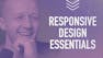 Responsive Web Essentials: Design & Navigation