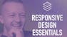Responsive Web Essentials: Design & Navigation