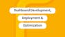 Dashboard Development, Deployment & Optimization