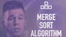 Data Structures and Algorithms: Merge Sort