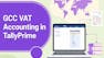 GCC VAT Accounting in TallyPrime