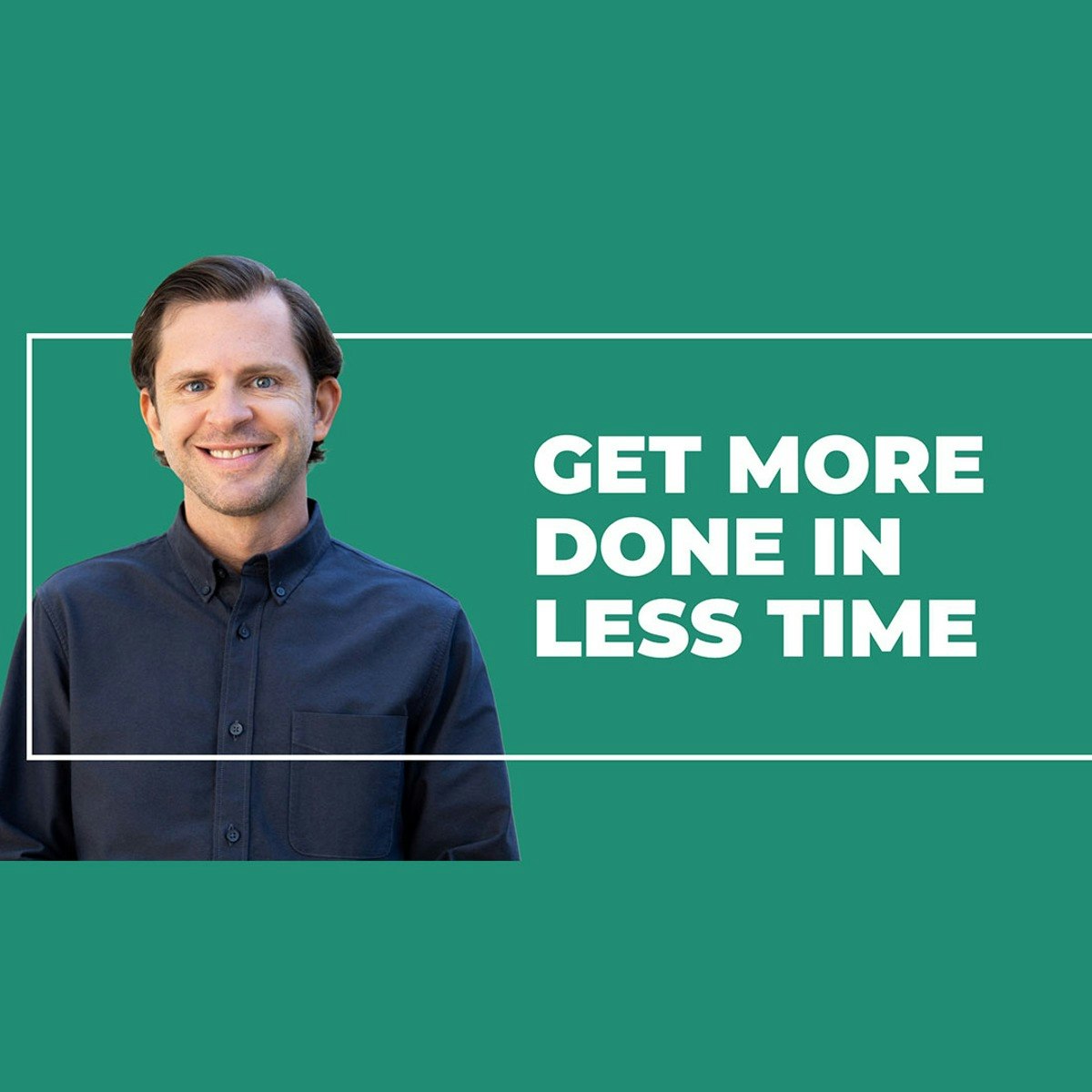 Get More Done in Less Time