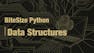 BiteSize Python for Absolute Beginners: Data Structures
